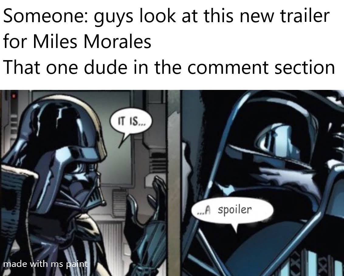 spiderman- miles - morales - memes - darth vader it is acceptable - Someone guys look at this new trailer for Miles Morales That one dude in the comment section It Is... ...A spoiler made with ms paint