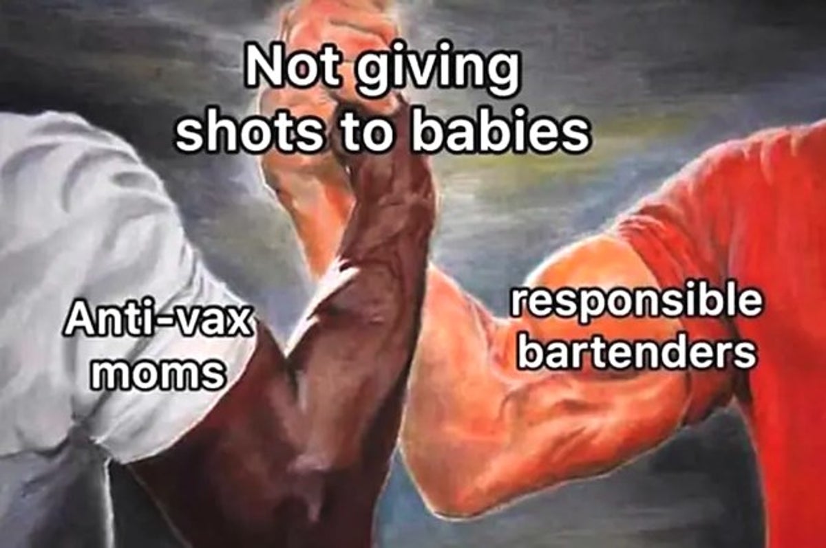 antivax memes - Not giving shots to babies Antivax moms responsible bartenders
