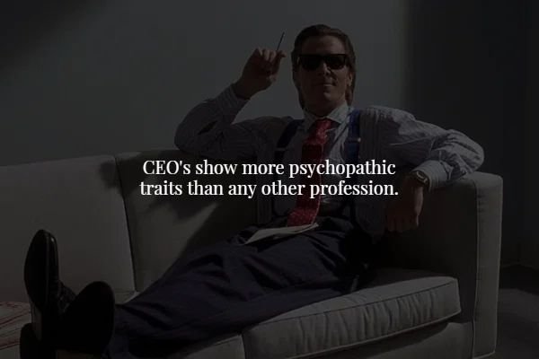 creepy facts - american psycho rolex - Ceo's show more psychopathic traits than any other profession.