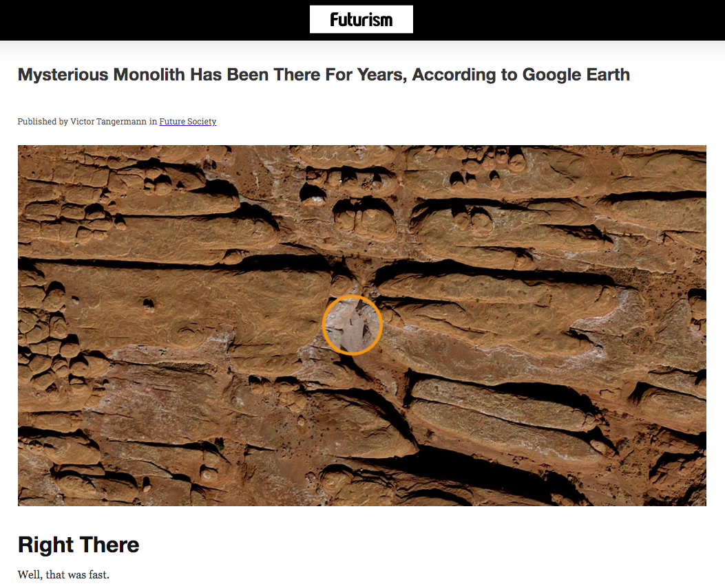 And well, the hype was a bit short lived.  According to <a href="https://futurism.com/metal-monolith-location-google-earth/amp?__twitter_impression=true"><strong>Futurism</strong></a>, the object has been there since 2015. Though it's still a mystery who put the structure there, some people have already found its <a href="https://earth.google.com/web/@38.34304222,-109.66601192,1317.3778543a,106.84691361d,35y,0h,0t,0r"><strong>location</strong></a>. 