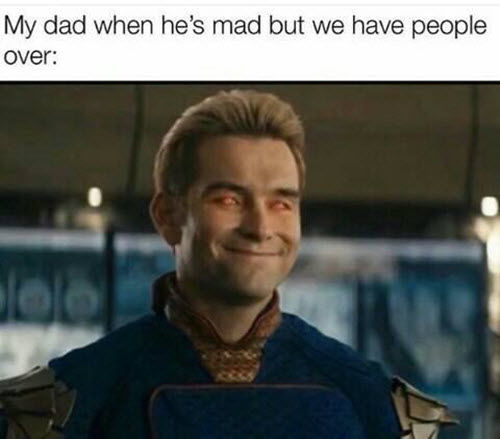 amazon the boys meme - My dad when he's mad but we have people over