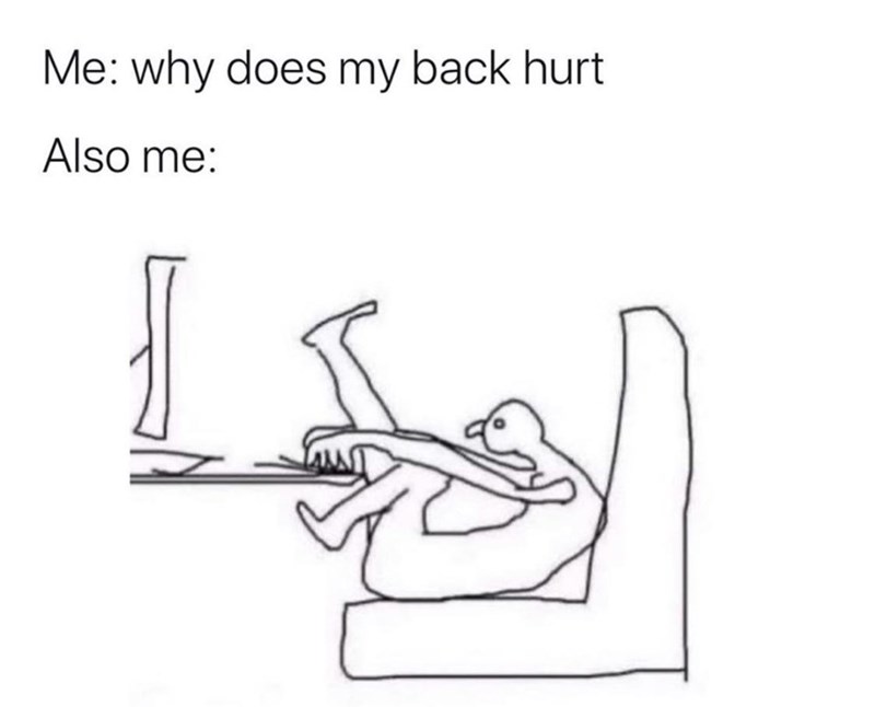 does my back hurt also me - Me why does my back hurt Also me