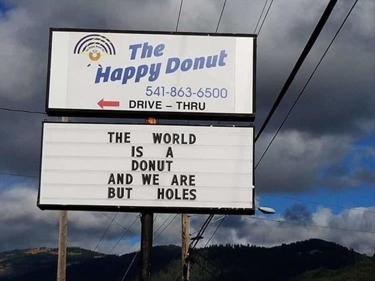 funny memes - happy donut - The Happy Donut 5418636500 Drive Thru The World Is A Donut And We Are But Holes