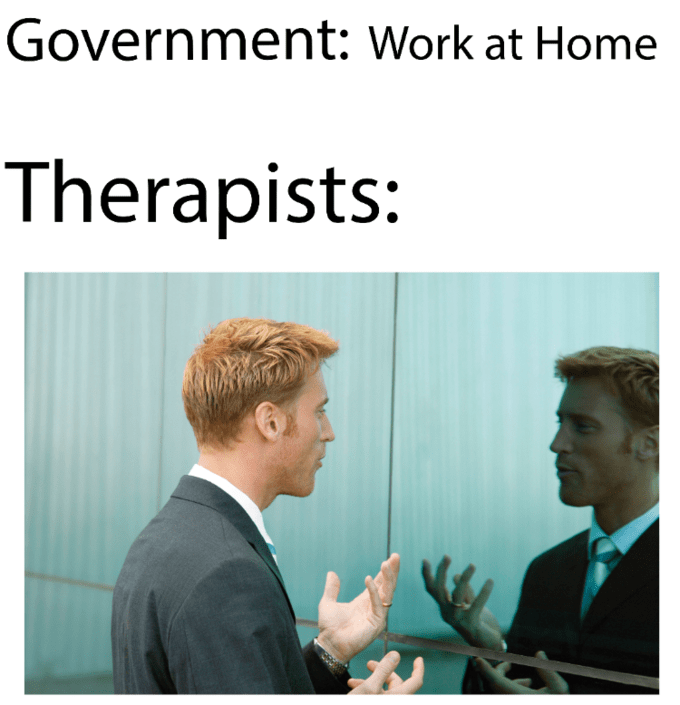 government says work from home meme - Government Work at Home Therapists