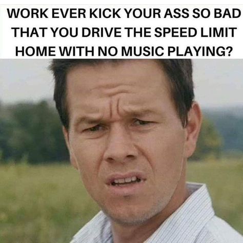 work-memes-confused celebrity faces - Work Ever Kick Your Ass So Bad That You Drive The Speed Limit Home With No Music Playing?
