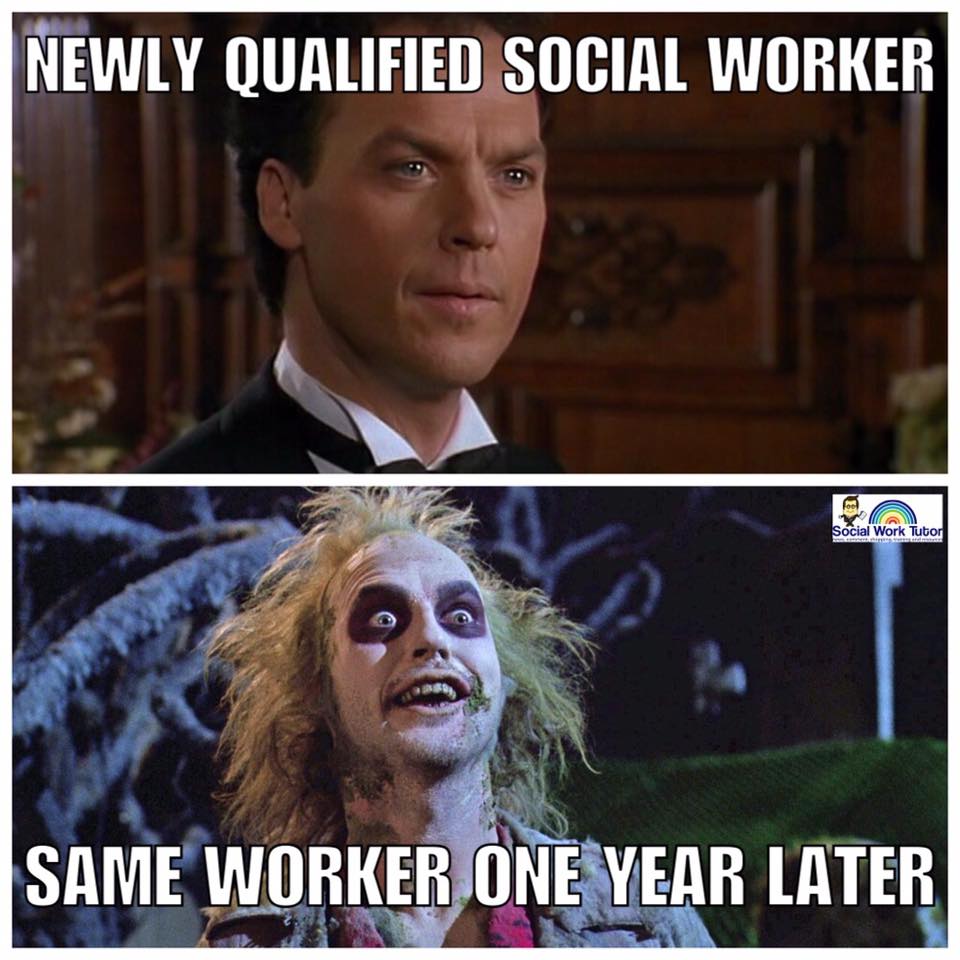 work memes - social worker meme - Newly Qualified Social Worker Pa Social Work Tutor Same Worker One Year Later