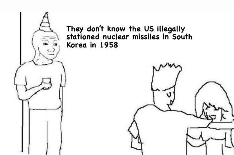 they dont know im wojak meme twitter - cocoon mode - They don't know the Us illegally stationed nuclear missiles in South Korea in 1958 way