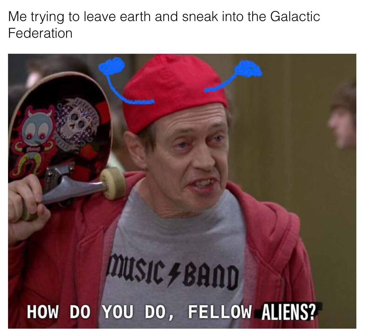 30 rock memes - Me trying to leave earth and sneak into the Galactic Federation music 4 Band How Do You Do, Fellow Aliens?