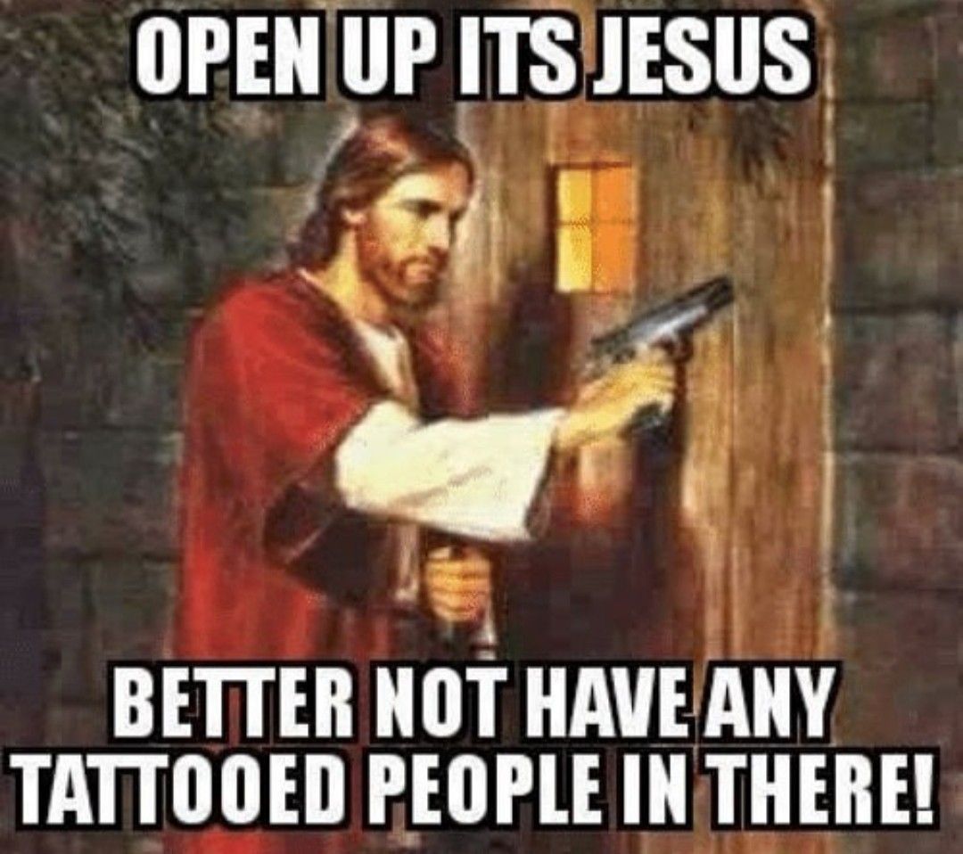 jesus knocking at the door - Open Up Its Jesus Better Not Have Any Tattooed People In There!