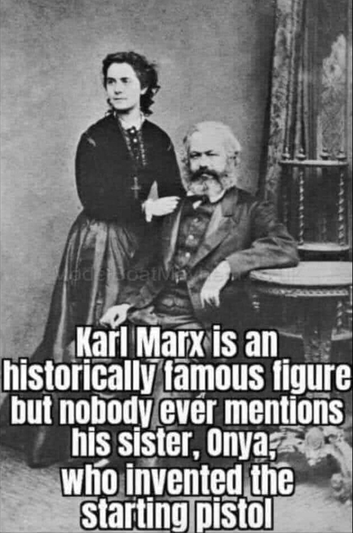 karl marx real - Vala Karl Marx is an historically famous figure but nobody ever mentions his sister, Onya, who invented the starting pistol