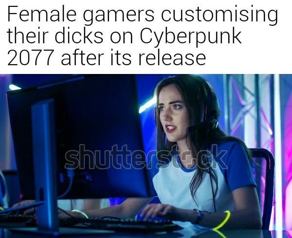 cyberpunk 2077 memes - Keanu Reeves - girl gamer - Female gamers customising their dicks on Cyberpunk 2077 after its release shutterstock