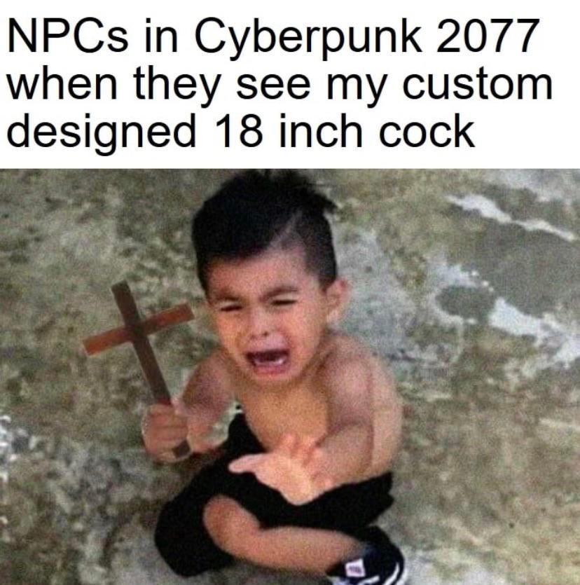 cyberpunk 2077 memes - Keanu Reeves - you tryna explain yourself - NPCs in Cyberpunk 2077 when they see my custom designed 18 inch cock