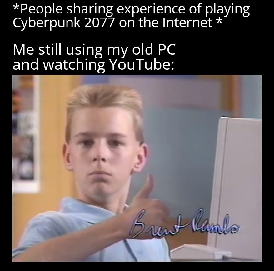 cyberpunk 2077 memes - Keanu Reeves - todoroki dads credit card - People sharing experience of playing Cyberpunk 2077 on the Internet Me still using my old Pc and watching YouTube Brent Rambe