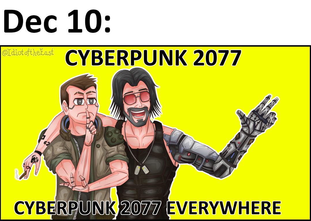 cyberpunk 2077 memes - Keanu Reeves - cartoon - Dec 10 of the East Cyberpunk 2077 Cyberpunk 2077 Everywhere