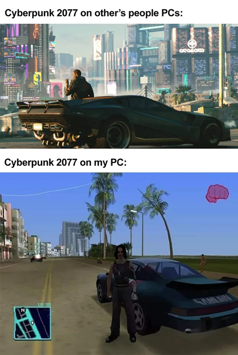 cyberpunk 2077 memes - Keanu Reeves - cyberpunk 2077 - Cyberpunk 2077 on other's people PCs Cyberpunk 2077 on my Pc