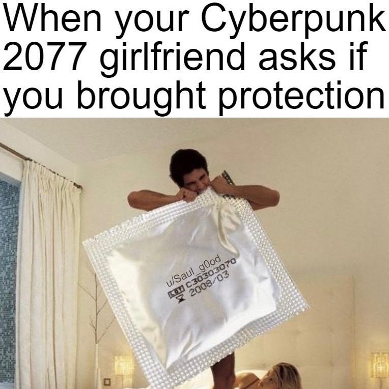 cyberpunk 2077 memes - Keanu Reeves - shoulder - When your Cyberpunk 2077 girlfriend asks if you brought protection uSaul_good 101 C30303070 x 200803
