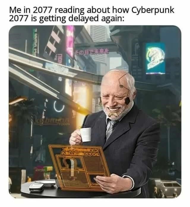 cyberpunk 2077 memes - Keanu Reeves - cyberpunk delayed again meme - Me in 2077 reading about how Cyberpunk 2077 is getting delayed again stemnog Ngu C