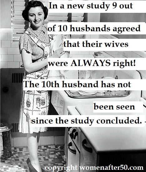 woman in 1950's - In a new study 9 out of 10 husbands agreed that their wives were Always right! The 10th husband has not been seen since the study concluded. copyright womenafter50.com