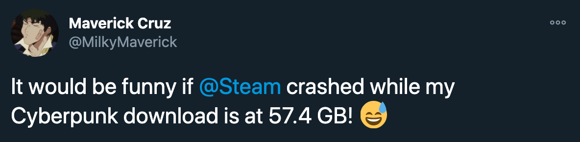 cyberpunk 2077 steam download pc gaming tweets twitter - presentation - Maverick Cruz It would be funny if crashed while my Cyberpunk download is at 57.4 Gb!