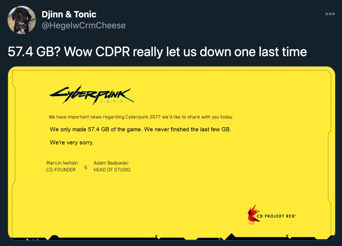 cyberpunk 2077 steam download pc gaming tweets twitter - Djinn & Tonic 57.4 Gb? Wow Cdpr really let us down one last time Cyber Funk We have important news regarding Cyberpunk 2077 we'd to with you today. We only made 57.4 Gb of the game. We never finshed