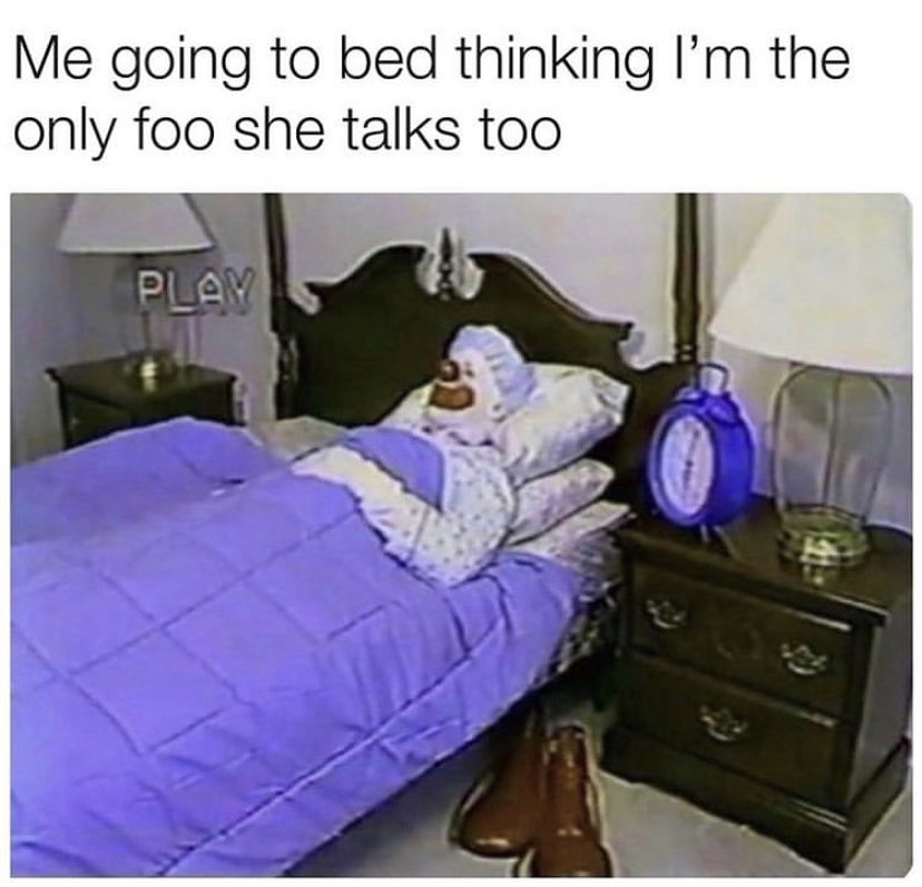 funny memes - ps5 on a bed - Me going to bed thinking I'm the only foo she talks too Plav