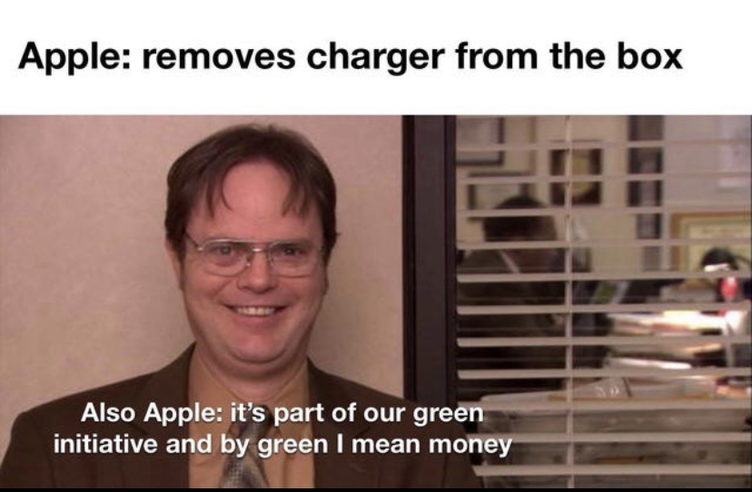 funny memes - dwight funny - Apple removes charger from the box Also Apple it's part of our green initiative and by green I mean money