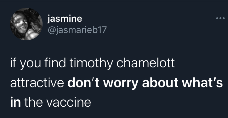 if you dont worry about what's in the covid vaccine -  run like an animal - jasmine if you find timothy chamelott attractive don't worry about what's in the vaccine