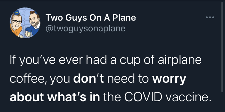 if you dont worry about what's in the covid vaccine -  right here waiting for you - Two Guys On A Plane If you've ever had a cup of airplane coffee, you don't need to worry about what's in the Covid vaccine.
