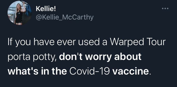 if you dont worry about what's in the covid vaccine -  r technically the truth - Kellie! If you have ever used a Warped Tour porta potty, don't worry about what's in the Covid19 vaccine.