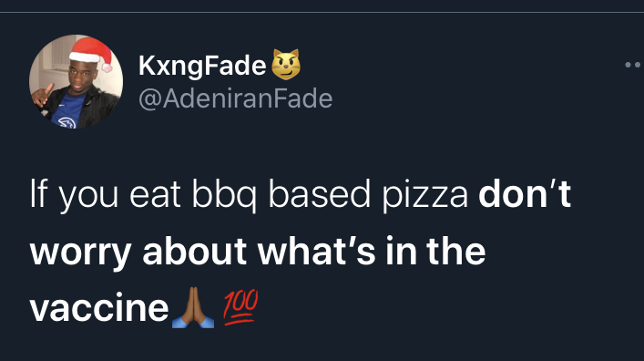 if you dont worry about what's in the covid vaccine -  KxngFade u If you eat bbq based pizza don't worry about what's in the vaccine 100