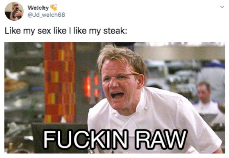 gordon ramsay angry - Welchy my sex I my steak Fuckin Raw