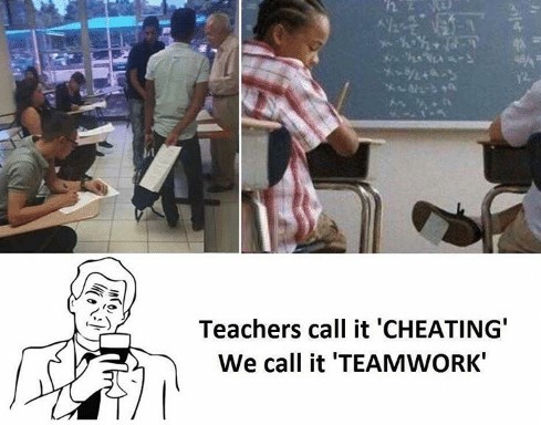 teamwork-memes-called teamwork - Teachers call it 'Cheating' We call it 'Teamwork'