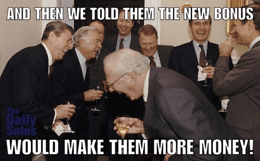 teamwork-memes-cowboys 8 8 meme - And Then We Told Them The New Bonus The Daily Sales Would Make Them More Money!