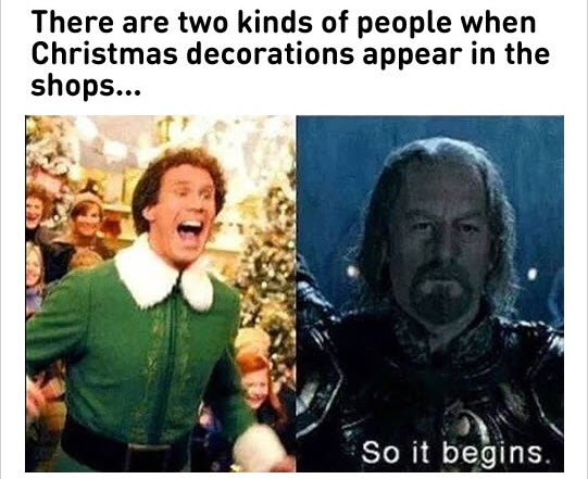 funny 2020 chirstmas memes - christmas memes 2020 - There are two kinds of people when Christmas decorations appear in the shops... So it begins.