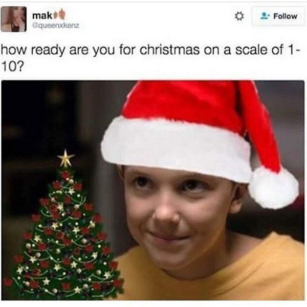 funny 2020 chirstmas memes - christmas memes - mak Squeenxkerz how ready are you for christmas on a scale of 1 10?