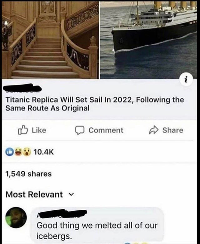titanic how many times do we have - i Titanic Replica Will Set Sail In 2022, ing the Same Route As Original Comment 1,549 Most Relevant v Good thing we melted all of our icebergs.