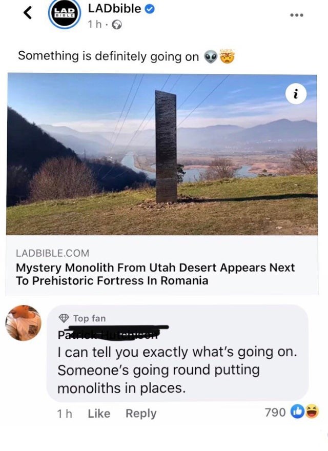 new monolith location - Lad LADbible 1h. Something is definitely going on i Ladbible.Com Mystery Monolith From Utah Desert Appears Next To Prehistoric Fortress In Romania Top fan Pa... I can tell you exactly what's going on. Someone's going round putting 