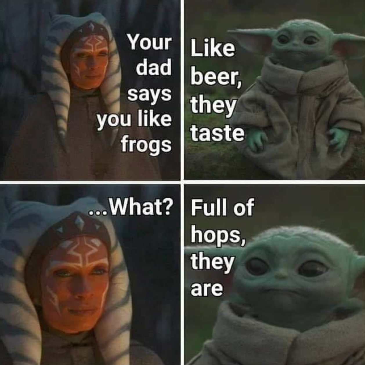 mandalorian chapter 13 - Your dad says beer, they taste you frogs ...What? Full of hops, they are