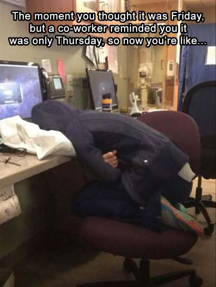 clean work memes - memes to send when you re bored - The moment you thought it was Friday, but a coworker reminded you it was only Thursday, so now you're ...