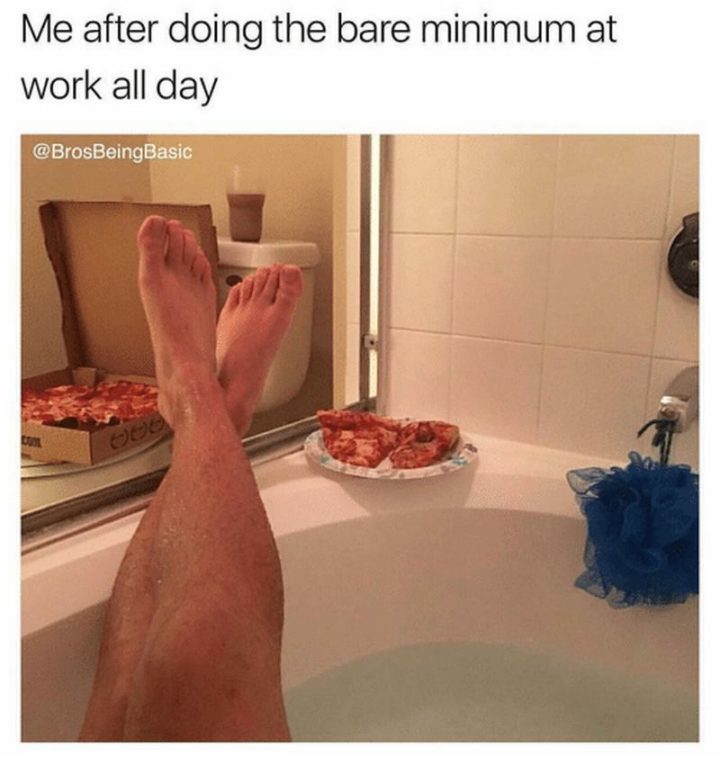 work memes -  Me after doing the bare minimum at work all day | 000
