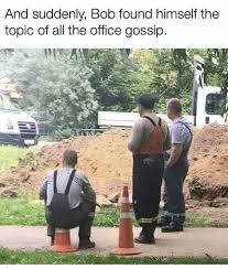work memes - And suddenly, Bob found himself the topic of all the office gossip. Gio