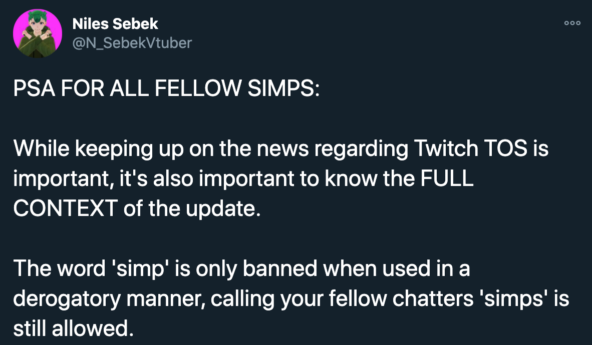 twitter reacts to twitch banning simp and incel -- Psa For All Fellow Simps While keeping up on the news regarding Twitch Tos is important, it's also important to know the Full Context of the update. The word 'simp' is only banned when used in a derogator