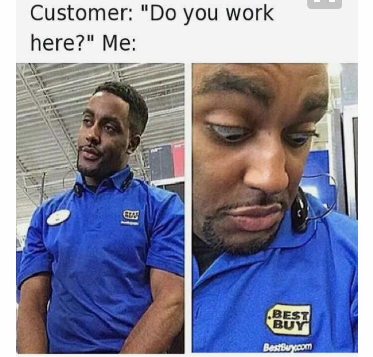 work memes about your boss -  do you work here meme - Customer