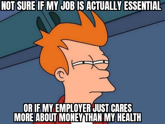 work memes about your boss - popular memes cartoon - Not Sure If My Job Is Actually Essential Or If My Employer Just Cares More About Money Than My Health