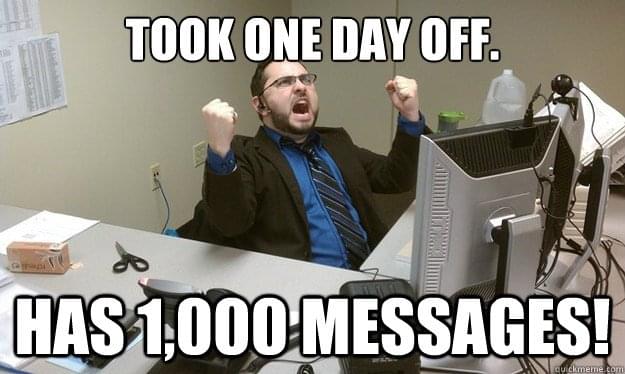 crazy-office-memes funny memes office work - Took One Day Off. Has 1,000 Messages! cu ckmeme.com
