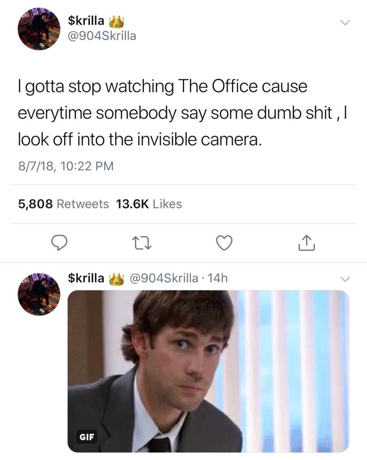 crazy-office-memes twitter memes funny tweets - v $krilla I gotta stop watching The Office cause everytime somebody say some dumb shit, I look off into the invisible camera. 8718, 5,808 1 $krilla 14h Gif