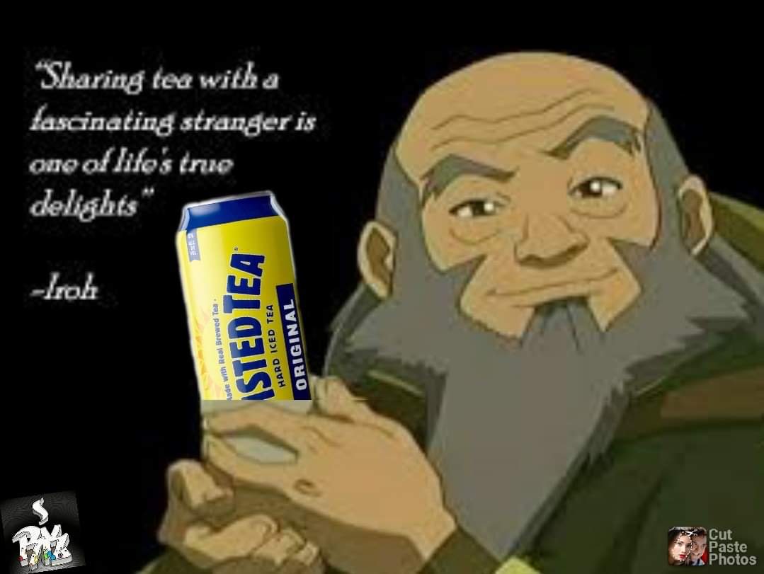 twisted tea memes -  quotes iroh avatar - Sharing tea witha fascinating stranger is one of hife's true delights Irok Lade with Real Brewed Tea Istedtea Hard Iced Tea Original Cut Paste Photos
