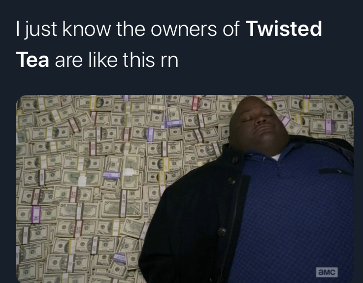 twisted tea memes -  huell breaking bad - I just know the owners of Twisted Tea are this rn Os 50 Os