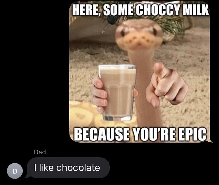 hugeplateofketchup8 - jackson weimer - here some choccy milk because your epic snake - Here, Some Choccy Milk u Because You'Re Epic Dad I chocolate D
