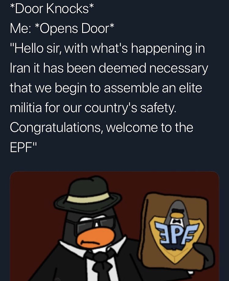 hugeplateofketchup8 - jackson weimer - club penguin: elite penguin force - Door Knocks Me Opens Door "Hello sir, with what's happening in Iran it has been deemed necessary that we begin to assemble an elite militia for our country's safety. Congratulation
